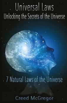 Paperback Universal Laws: Unlocking the Secrets of the Universe: 7 Natural Laws of the Universe Book