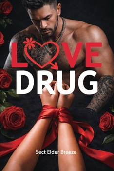 Love Drug: (A Second Chance Romance Book 5) (Love Drug: A Dangerous Romance Novel)