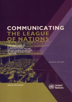 Communicating the League of Nations: Contributions to a Transnational Communication History of the League of Nations in the Inter-War Period (1920–1938)
