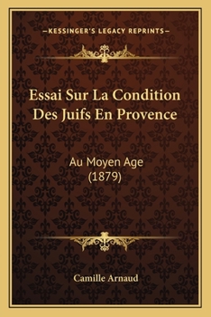 Paperback Essai Sur La Condition Des Juifs En Provence: Au Moyen Age (1879) [French] Book