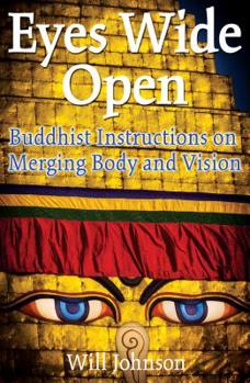 Paperback Eyes Wide Open: Buddhist Instructions on Merging Body and Vision Book