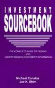 Hardcover The Investment Sourcebook: The Complete Guide to Finding and Understanding Investment Information Book