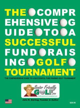 Paperback The Comprehensive Guide to a Successful Fund Raising Golf Tournament Book