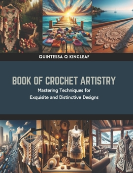 Paperback Book of Crochet Artistry: Mastering Techniques for Exquisite and Distinctive Designs Book