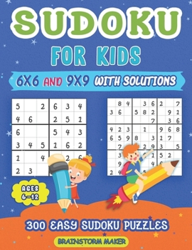 Paperback Sudoku for Kids Ages 6-12: 300 Easy Sudoku Puzzles for Kids 6x6 and 9x9 with Solutions Book