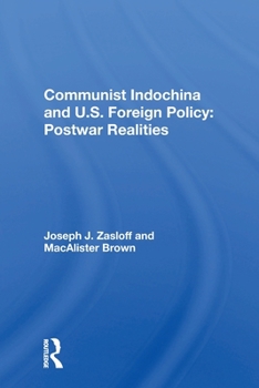 Communist Indochina and U.S. Foreign Policy: Postwar Realities: Postwar Realities
