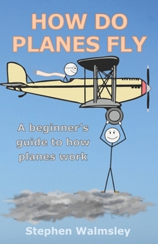 Paperback How Do Planes Fly: A beginner's guide to how planes work Book