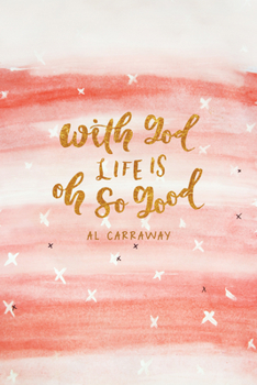 Hardcover With God, Life Is Oh So Good Book