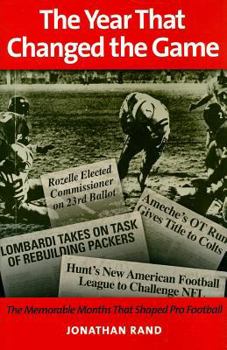 Hardcover The Year That Changed the Game: The Memorable Months That Shaped Pro Football Book