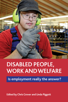 Hardcover Disabled People, Work and Welfare: Is Employment Really the Answer? Book