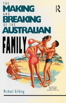 Paperback The Making and Breaking of the Australian Family Book