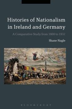 Paperback Histories of Nationalism in Ireland and Germany: A Comparative Study from 1800 to 1932 Book