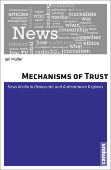 Paperback Mechanisms of Trust: News Media in Democratic and Authoritarian Regimes Book