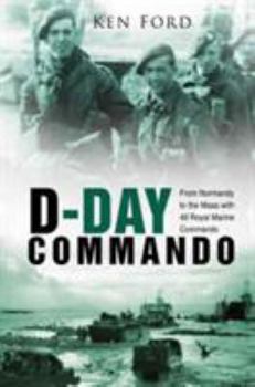 Hardcover D-Day Commando: From Normandy to the Maas with 48 Royal Marine Commando Book