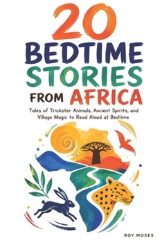 20 Bedtime Stories from Africa: What if the animals could talk after dark?