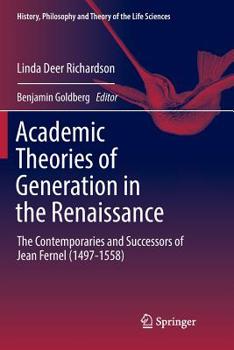 Paperback Academic Theories of Generation in the Renaissance: The Contemporaries and Successors of Jean Fernel (1497-1558) Book