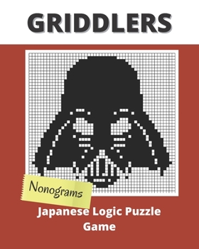 Griddlers Japanese Logic Puzzle Game: Nonograms Puzzle Books for Adults, also Known as Hanjie, Picross or Griddlers Logic Puzzles Black and White