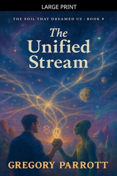The Unified Stream (The Soil That Dreamed Us)