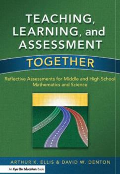 Paperback Teaching, Learning, and Assessment Together: Reflective Assessments for Middle and High School Mathematics and Science Book