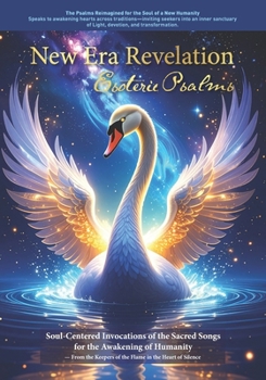 Paperback New Era Revelation: Psalms: Soul-Centered Invocations of the Sacred Songs for the Awakening of Humanity Book