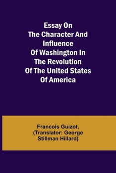 Paperback Essay on the Character and Influence of Washington in the Revolution of the United States of America Book