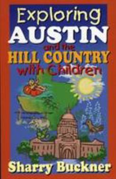 Paperback Explore Austin and the Hill Country with Children Book