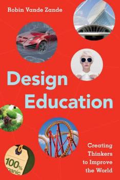 Paperback Design Education: Creating Thinkers to Improve the World Book