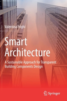 Paperback Smart Architecture - A Sustainable Approach for Transparent Building Components Design Book