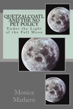 Paperback Quetzalcoatl and the No Pet Policy: Under the Light of the Full Moon Book