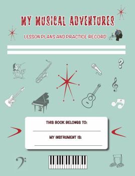 Paperback My Musical Adventures: Lesson Plans and Practice Record Book