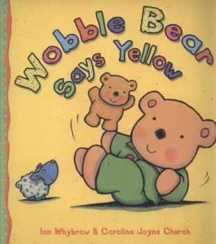 Paperback Wobble Bear Says Yellow. Ian Whybrow & Caroline Jayne Church Book