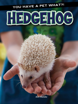 Hedgehog - Book  of the You Have a Pet What?!