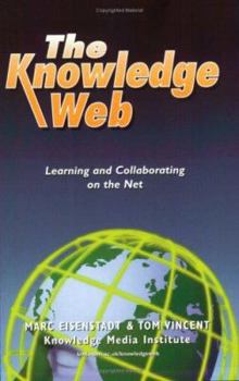 Paperback The Knowledge Web: Learning and Collaborating on the Net Book