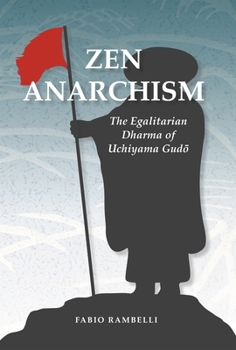 Hardcover Zen Anarchism: The Egalitarian Dharma of Uchiyama Gudo Book