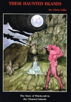 Paperback These Haunted Islands: A Story of Witchcraft in the Channel Islands Book