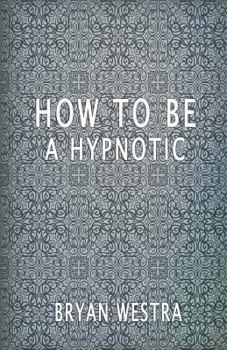 Paperback How To Be A Hypnotic Book