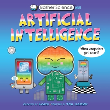 Paperback Basher Science Mini: Artificial Intelligence: When Computers Get Smart! Book