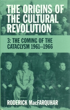 Paperback The Origins of the Cultural Revolution: The Coming of the Cataclysm, 1961-1966 Book