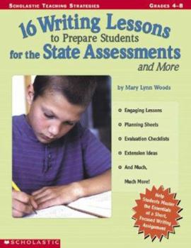 Paperback 16 Writing Lessons to Prepare Students for the State Assessment And...: Engaging Lessons, Planning Sheets, Evaluation Checklists, Extension Ideas, and Book