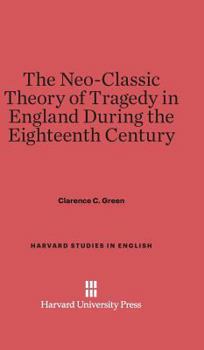 The Neo-Classic Theory of Tragedy in England During the Eighteenth Century