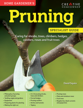 Paperback Home Gardener's Pruning: Caring for Shrubs, Trees, Climbers, Hedges, Conifers, Roses and Fruit Trees Book