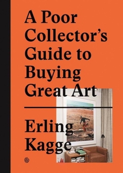 Hardcover A Poor Collector's Guide to Buying Great Art Book