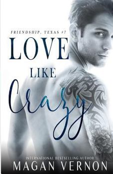 Paperback Love Like Crazy: Friendship, Texas #7 Book