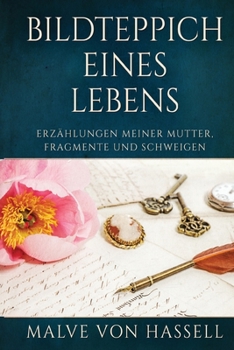 Paperback Bildteppich Eines Lebens: Erzählungen Meiner Mutter, Fragmente Und Schweigen [German] [Large Print] Book