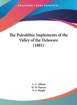 Hardcover The Paleolithic Implements of the Valley of the Delaware (1881) Book