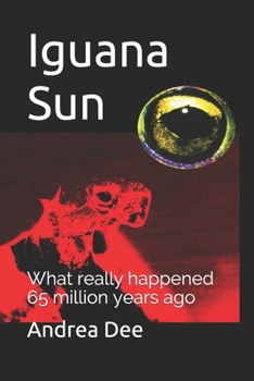 Paperback Iguana Sun: What really happened 65 million years ago Book
