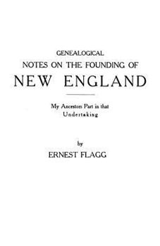 Paperback Genealogical Notes on the Founding of New England. My Ancestors' Part in That Undertaking Book