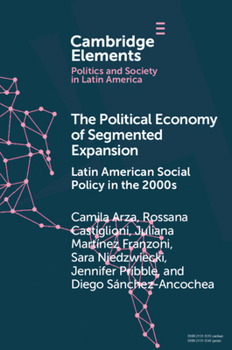 Paperback The Political Economy of Segmented Expansion: Latin American Social Policy in the 2000s Book