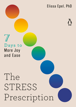 Paperback The Stress Prescription: Seven Days to More Joy and Ease Book