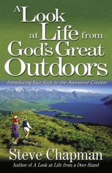 Paperback A Look at Life from God's Great Outdoors: Introducing Your Kids to the Awesome Creator Book